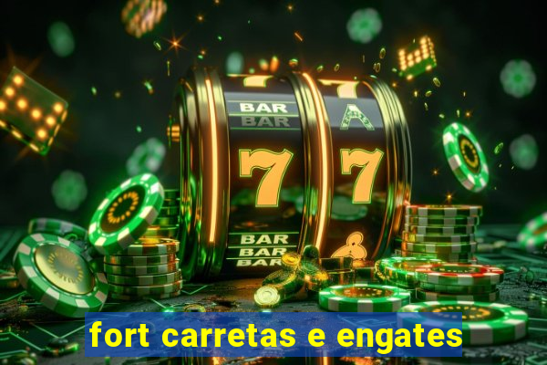 fort carretas e engates